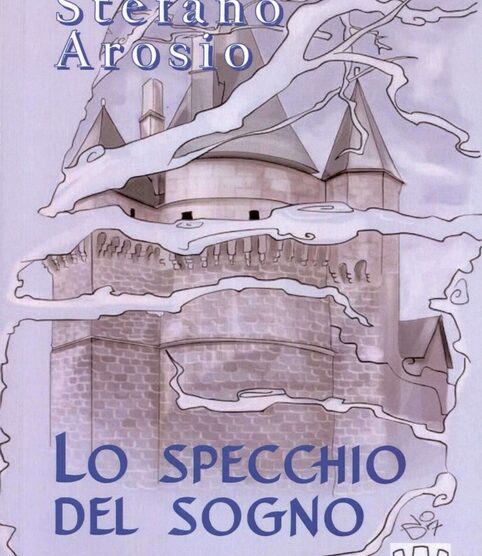 Lo specchio del sogno:fantasy storico per Stefano Arosio