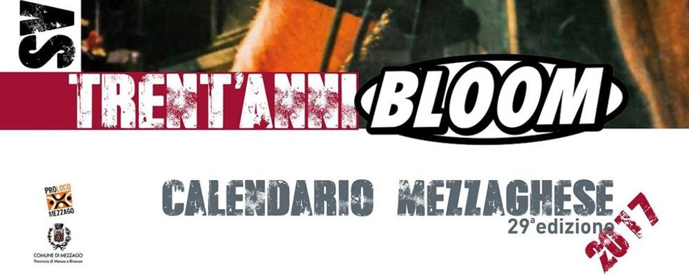 I trent’anni del Bloom di Mezzago protagonisti del Calendario mezzaghese 2017 della Pro Loco