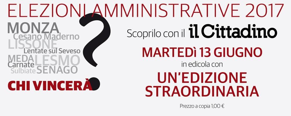 Elezioni comunali 2017 a Monza e in Brianza: il Cittadino è in edicola martedì 13 giugno con una edizione straordinaria