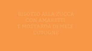 Le Strade del gusto: risotto alla zucca con amaretti e mostarda di mele cotogne