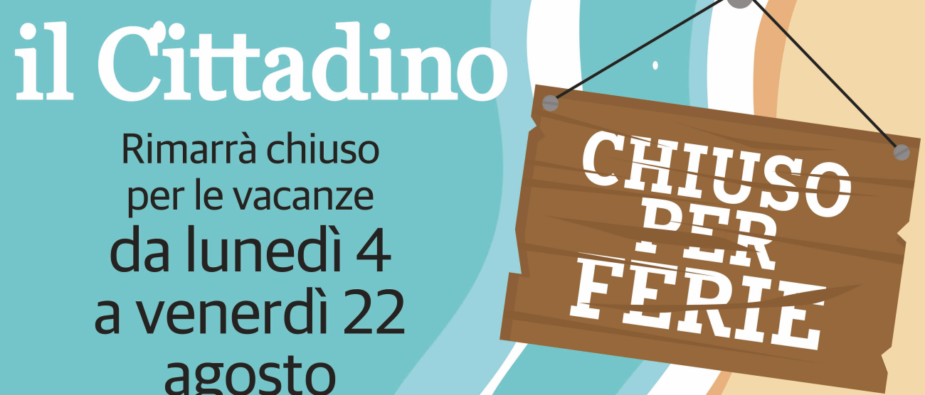 Il Cittadino chiusura ferie